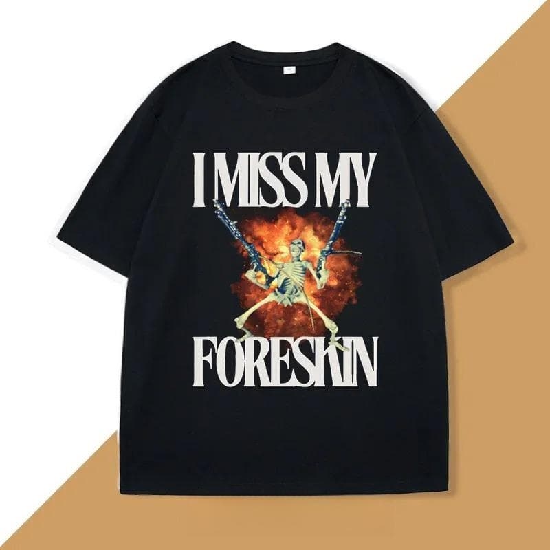 Ik Mis Mijn Voorhuid T-shirt Grappig Raar Vreemd Specifiek Grafisch T-shirts Mannen Sarcastiche Kleding Y2K Casual Vrouwen Kleding cm