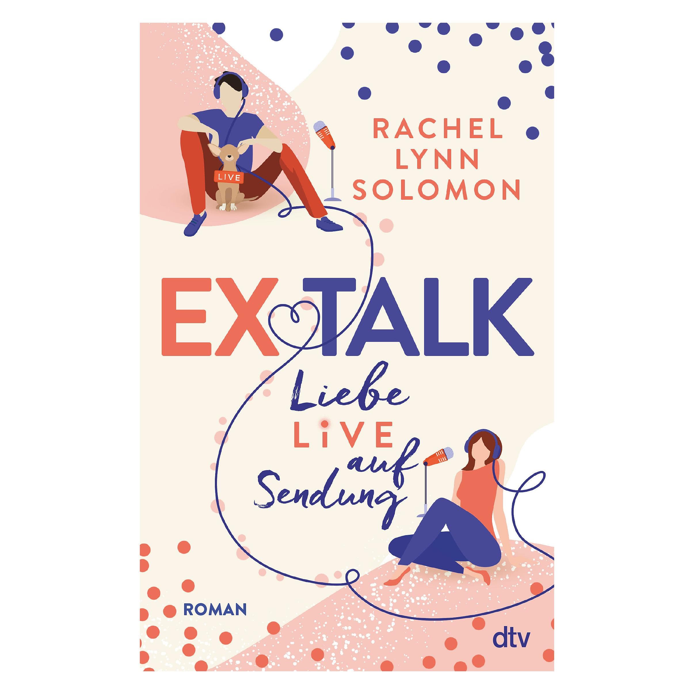 Ex Talk – Liebe live auf Sendung, Fictie van Rachel Lynn Solomon
